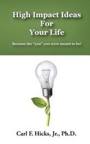 High Impact Ideas for Your Life