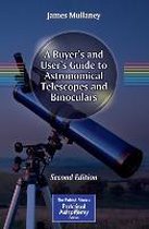 Buyer'S And User'S Guide To Astronomical Telescopes And Bino