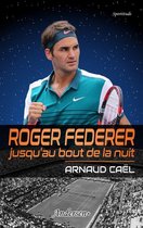 Sportitude - Roger Federer jusqu'au bout de la nuit