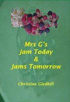 Mrs G's Jam Today and Jams Tomorrow