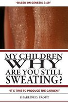 My Children, Why Are You Still Sweating?