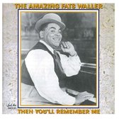 Fats Waller - The Amazing Fats Waller - Then You'll Remember Me (CD)