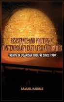 Resistance and Politics in Contemporary East African Theatre