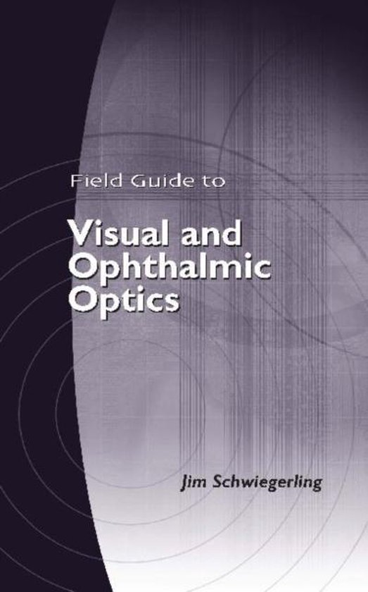 Field Guide to Visual and Ophthalmic Optics 9780819456298 Jim