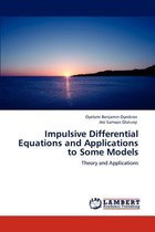 Impulsive Differential Equations and Applications to Some Models