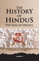 The History of Hindus: The Saga of Defeats