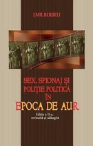 Sex, Spionaj Si Politie Politica in Epoca de Aur (II)