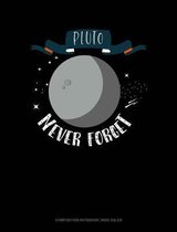 Pluto Never Forget