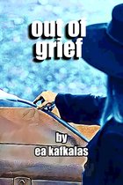 Out of Grief