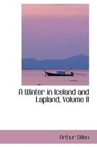 A Winter in Iceland and Lapland, Volume II