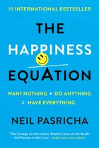 Boekomslag van 'The Happiness Equation' met de tekst "#1 INTERNATIONAL BESTSELLER", "THE HAPPINESS EQUATION" en "WANT NOTHING + DO ANYTHING = HAVE EVERYTHING" door Neil Pasricha.