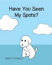 Have You Seen My Spots?