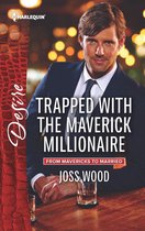 From Mavericks to Married - Trapped with the Maverick Millionaire