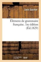 �l�mens de Grammaire Fran�aise. 1re �dition