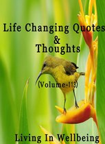 Life Changing Quotes & Thoughts 113 - Life Changing Quotes & Thoughts (Volume 113)