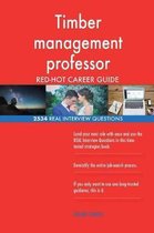 Timber Management Professor Red-Hot Career Guide; 2534 Real Interview Questions