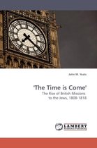 'The Time is Come'