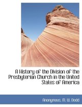 A History of the Division of the Presbyterian Church in the United States of America