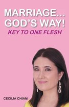 Marriage...God's Way: Key To One Flesh