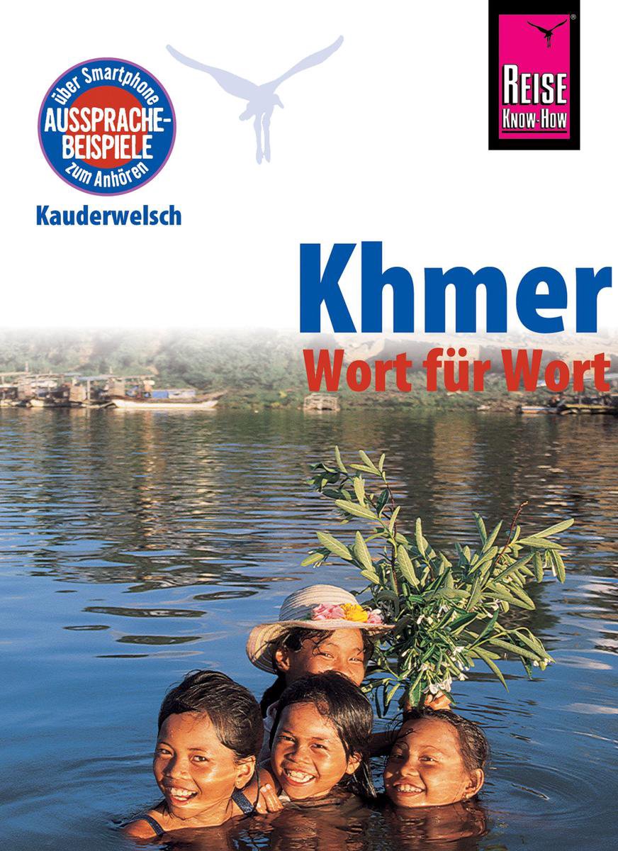 Kauderwelsch 62 - Khmer - Wort für Wort (für Kambodscha): Kauderwelsch-Sprachführer von Reise Know-How - Claudia Götze-Sam