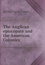 The Anglican episcopate and the American Colonies