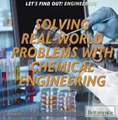 Let's Find Out! Engineering - Solving Real World Problems with Chemical Engineering