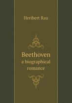 Beethoven a biographical romance