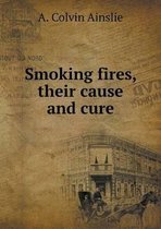 Smoking fires, their cause and cure