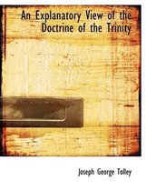 An Explanatory View of the Doctrine of the Trinity