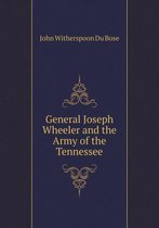 General Joseph Wheeler and the Army of the Tennessee