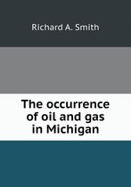 The occurrence of oil and gas in Michigan