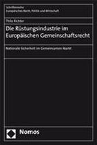 Die Rüstungsindustrie im Europäischen Gemeinschaftsrecht