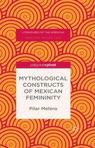 Literatures of the Americas - Mythological Constructs of Mexican Femininity