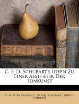 C. F. D. Schubart's Ideen Zu Einer Aesthetik Der Tonkunst