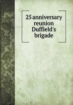 25 anniversary reunion Duffield's brigade