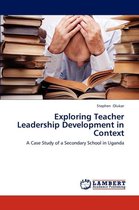 Exploring Teacher Leadership Development in Context