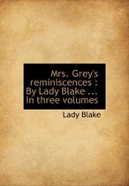 Mrs. Grey's Reminiscences