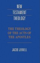 New Testament Theology-The Theology of the Acts of the Apostles