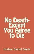 No Death-Except You Agree to Die