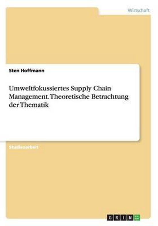 Umweltfokussiertes Supply Chain Management. Theoretische Betrachtung ...