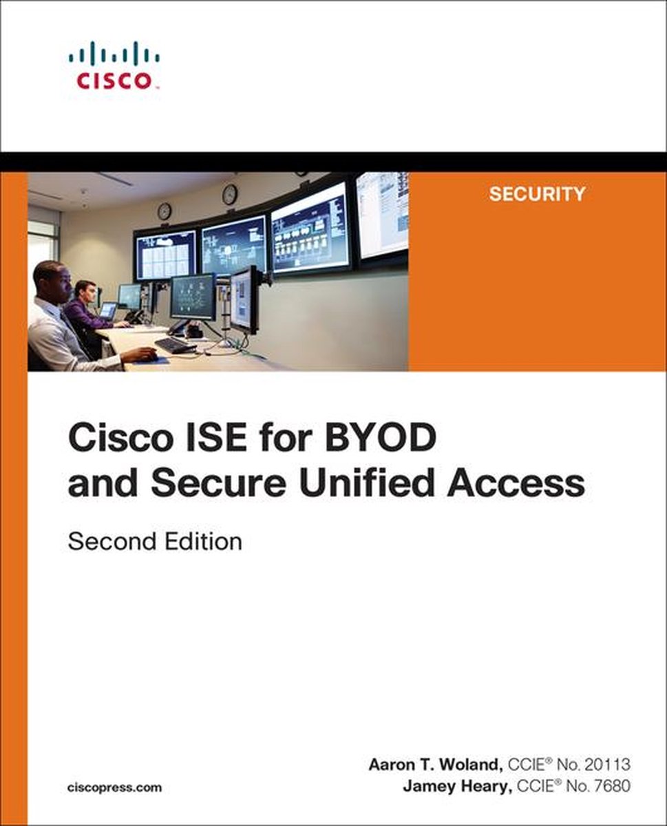 Networking Technology: Security - Cisco ISE for BYOD and Secure Unified Access - Jamey Heary