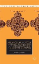 Vernacular and Latin Literary Discourses of The Muslim Other in Medieval Germany