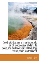 Du Droit Des Gens Mari?'s Et Du Droit Successoral Dans La Coutume de Montfort-L'Amaulry