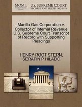 Manila Gas Corporation V. Collector of Internal Revenue U.S. Supreme Court Transcript of Record with Supporting Pleadings