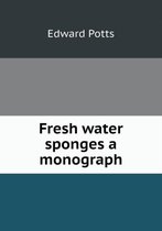 Fresh water sponges a monograph