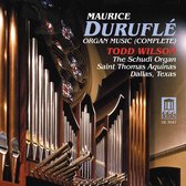 Durufle: Organ Music (complete) / Todd Wilson