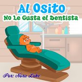 Libros para ninos en español [Children's Books in Spanish) - Al Osito No Le Gusta el Dentista