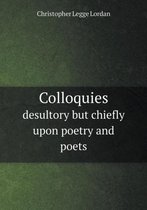 Colloquies desultory but chiefly upon poetry and poets
