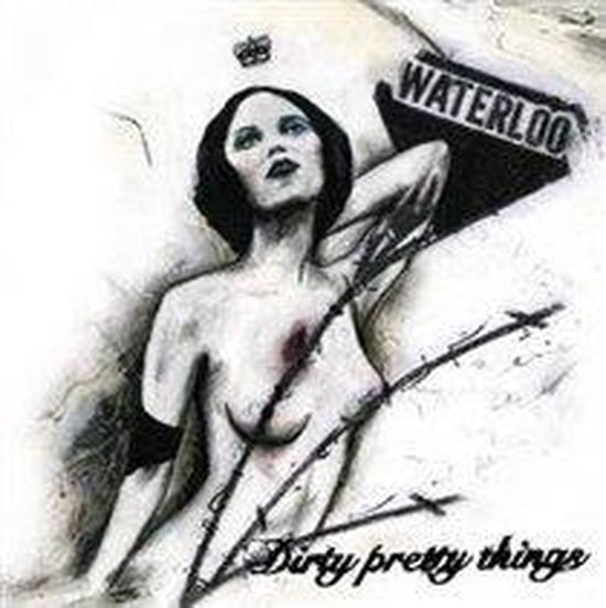 Dirty Pretty Things - Waterloo To Anywhere