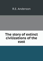 The story of extinct civilizations of the east